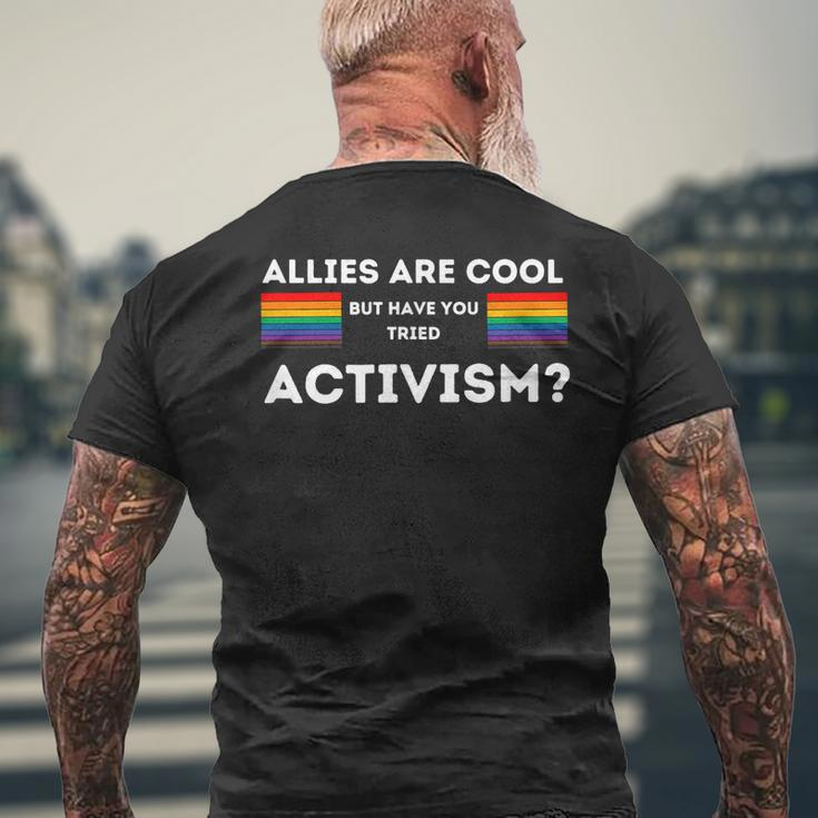 Allies Are Cool But Have You Tried Activism Pride Mens Back Print T-shirt Gifts for Old Men