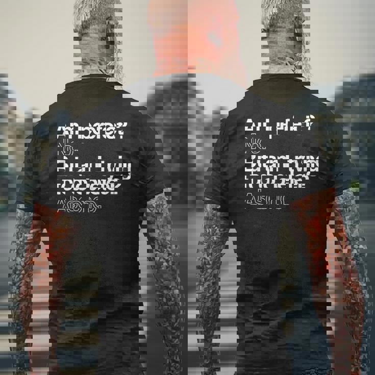 Am I Perfect No But Am I Trying To Do Better Also No Funny Mens Back Print T-shirt Gifts for Old Men