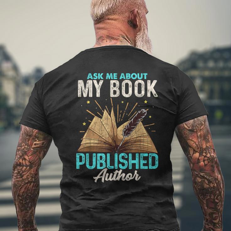 Ask Me About My Book Writer Of Novels Writers Author Men's T-shirt Back Print Gifts for Old Men