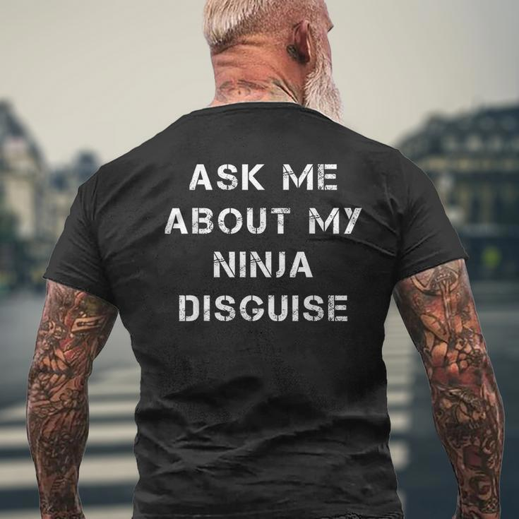 Ask Me About My Ninja Disguise Funny Face Parody Gift Mens Back Print T-shirt Gifts for Old Men
