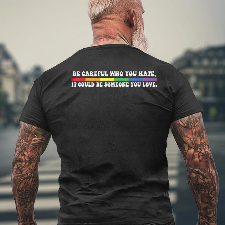 Be Careful Who You Hate Lgbt PrideGay Pride T Mens Back Print T-shirt Gifts for Old Men