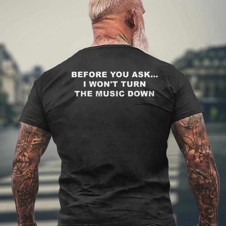 Before You Ask I Wont Turn The Music Down Quote Mens Back Print T-shirt Gifts for Old Men