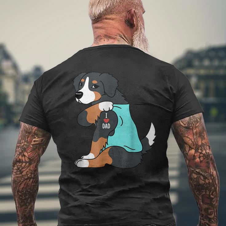 Bernese Mountain Dog I Love Dad Funny Dog Fathers Day Gift For Mens Mens Back Print T-shirt Gifts for Old Men