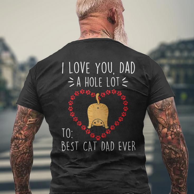 Best Cat Dad Ever I Love You A Hole Lot Daddy Father’S Day Men's Back Print T-shirt Gifts for Old Men