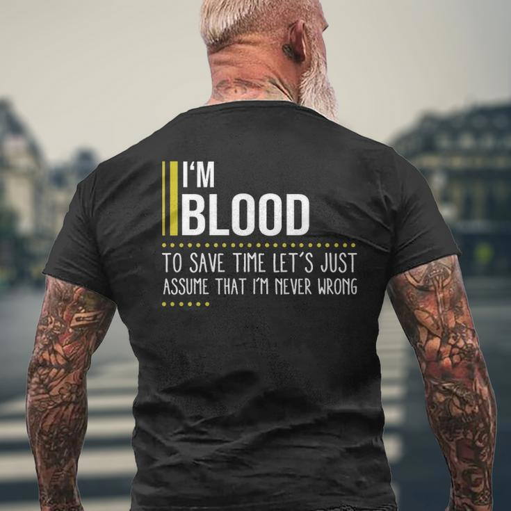 Blood Name Gift Im Blood Im Never Wrong Mens Back Print T-shirt Gifts for Old Men