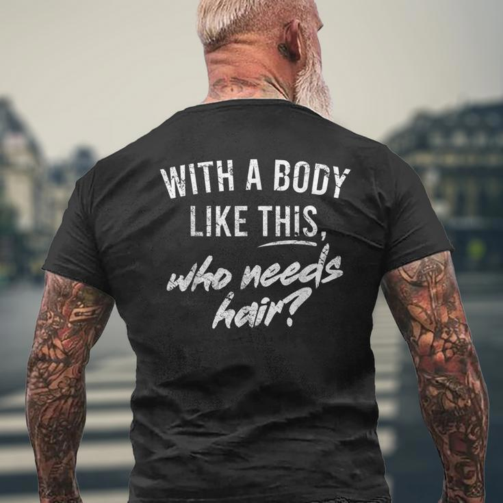 With A Body Like This Who Needs Hair Bald Dad Bod For Women Men's Back Print T-shirt Gifts for Old Men