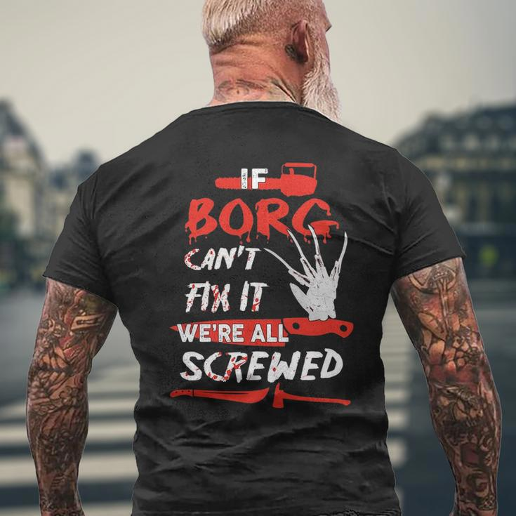 Borg Name Halloween Horror Gift If Borg Cant Fix It Were All Screwed Mens Back Print T-shirt Gifts for Old Men