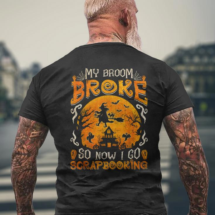 My Broom Broke So Now I Go Scrapbooking Halloween Men's T-shirt Back Print Gifts for Old Men