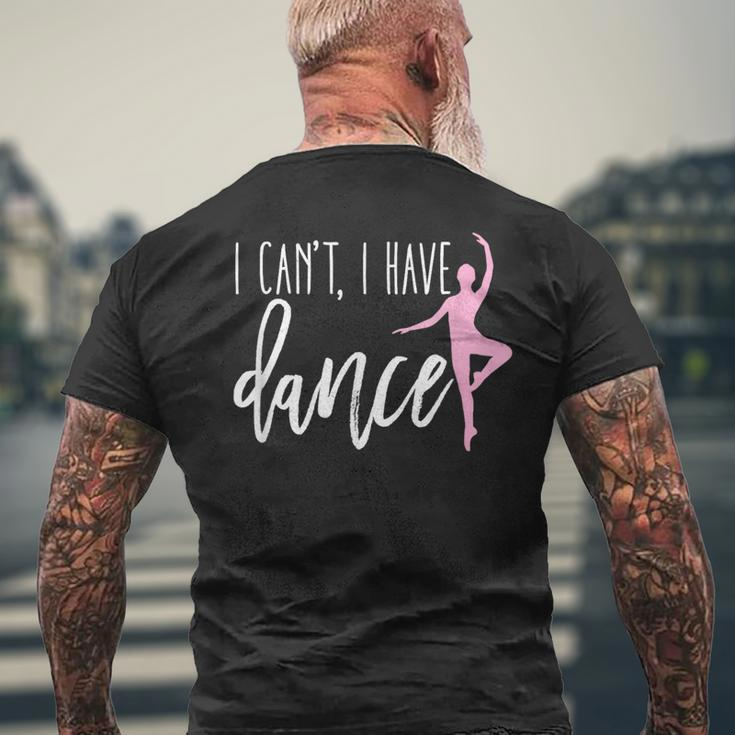 I Can't I Have Dance Ballet Dancer Dancing Men's T-shirt Back Print Gifts for Old Men