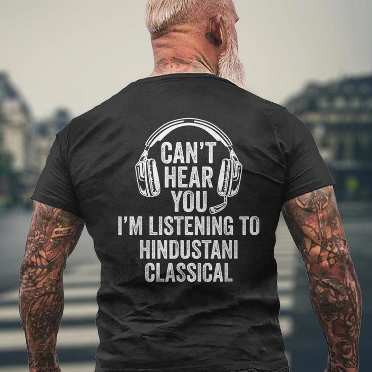 I Can't Hear You Listening To Hindustani Classical Men's T-shirt Back Print Gifts for Old Men