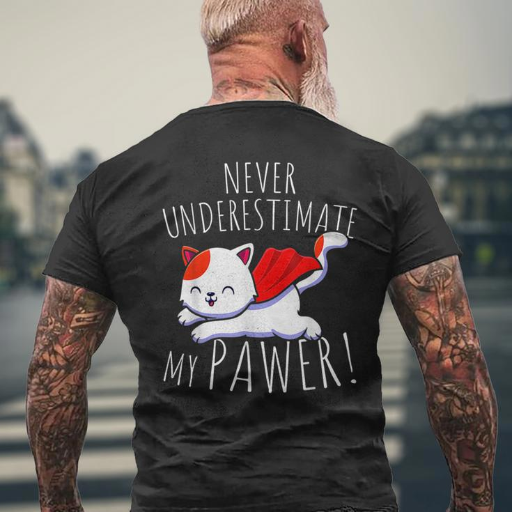 Cat Pun Never Underestimate My Pawer Funny Cute Paw Cats Mens Back Print T-shirt Gifts for Old Men