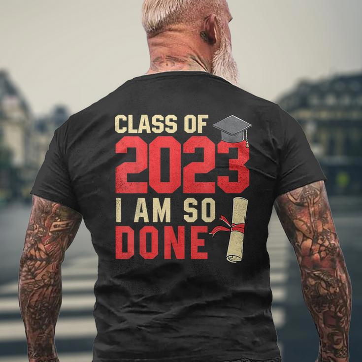 Class Of 2023 I Am So Done Senior Graduation For Him Her Mens Back Print T-shirt Gifts for Old Men