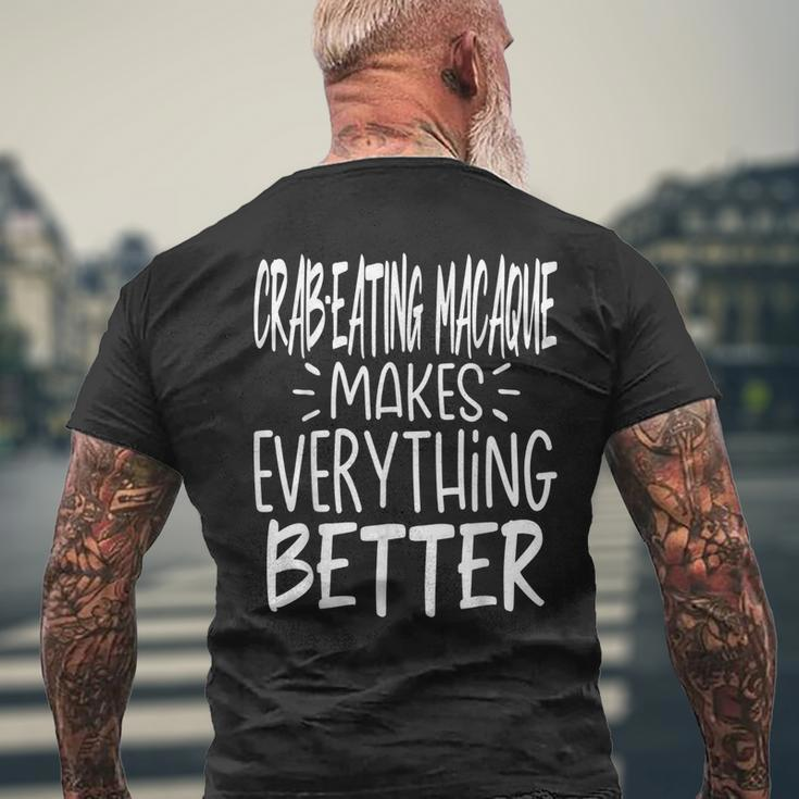 Crab-Eating Macaque Makes Everything Better Monkey Lover Men's T-shirt Back Print Gifts for Old Men