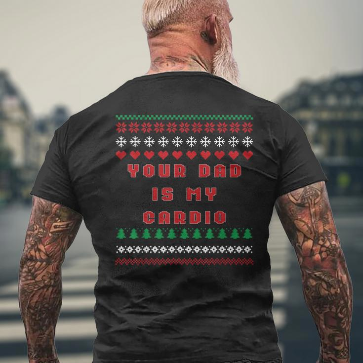 Your Dad Is My Cardio Ugly Christmas Sweater Men's T-shirt Back Print Gifts for Old Men