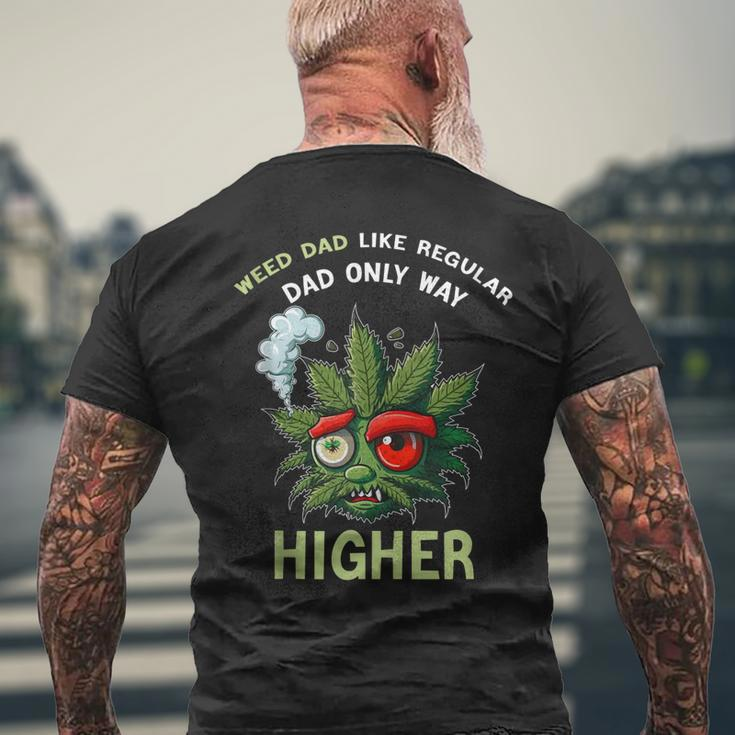 Dad Weed 420 Weed Dad Like Regular Dad Only Higher For Women Men's Back Print T-shirt Gifts for Old Men