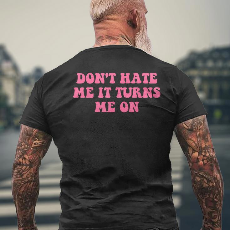 Do Not Hate Me It Turns Me On Funny Pink Text Mens Back Print T-shirt Gifts for Old Men