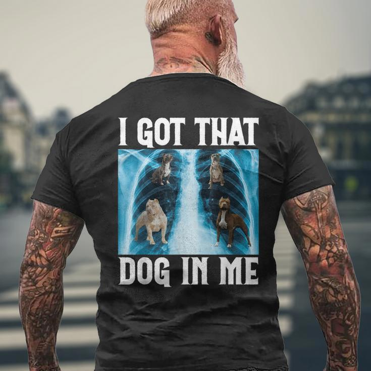 I Got That Dog In Me Xray Saying Meme Men's T-shirt Back Print Gifts for Old Men