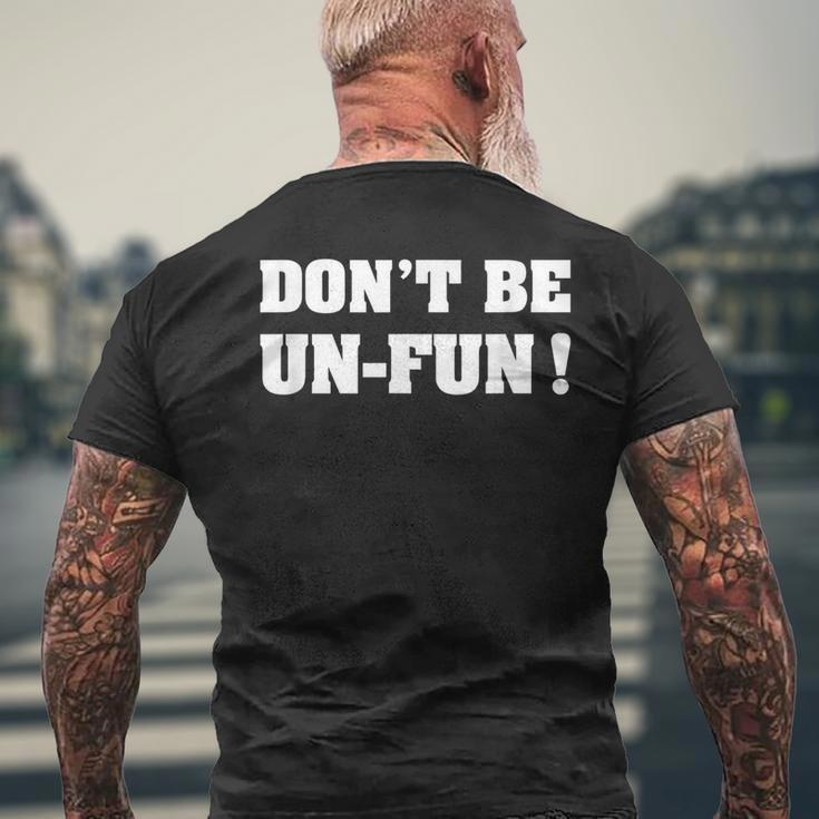 Dont Be Un-Fun Motivational Positive Message Funny Saying Mens Back Print T-shirt Gifts for Old Men