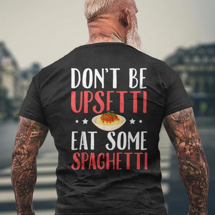 Don't Be Upsetti Eat Some Spaghetti Italian Food Men's T-shirt Back Print Gifts for Old Men