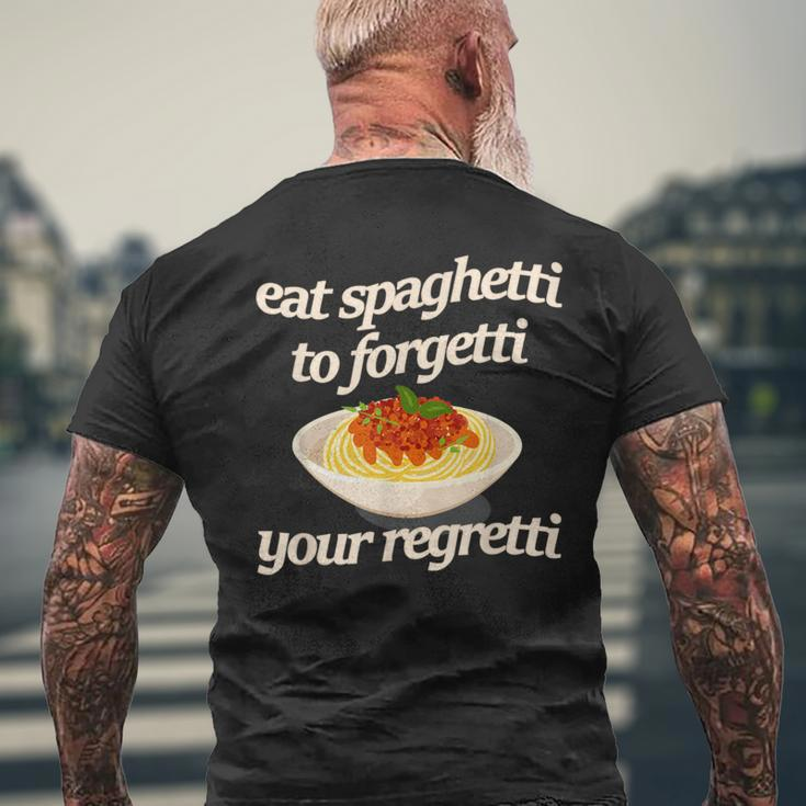 Eat Spaghetti To Forgetti Your Regretti Men's T-shirt Back Print Gifts for Old Men