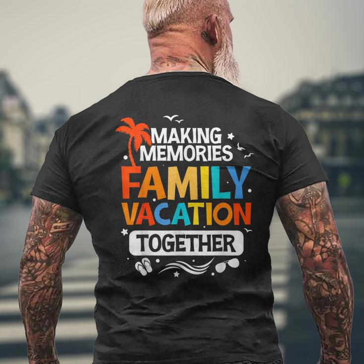 Family Vacation Making Memories Together Family Trip Mens Back Print T-shirt Gifts for Old Men