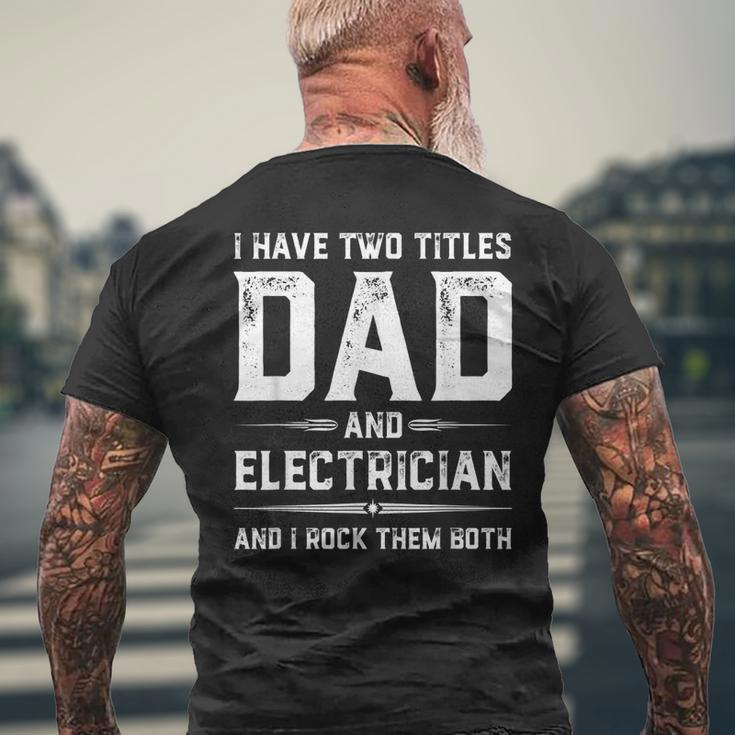 Fathers Day I Have Two Titles Dad And Electrician Men's Back Print T-shirt Gifts for Old Men