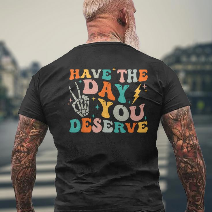 Funny Have The Day You Deserve Motivational Quote Mens Back Print T-shirt Gifts for Old Men