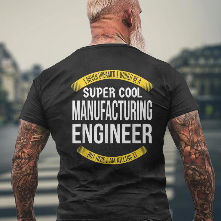 Manufacturing Engineer Appreciation Men's T-shirt Back Print Gifts for Old Men