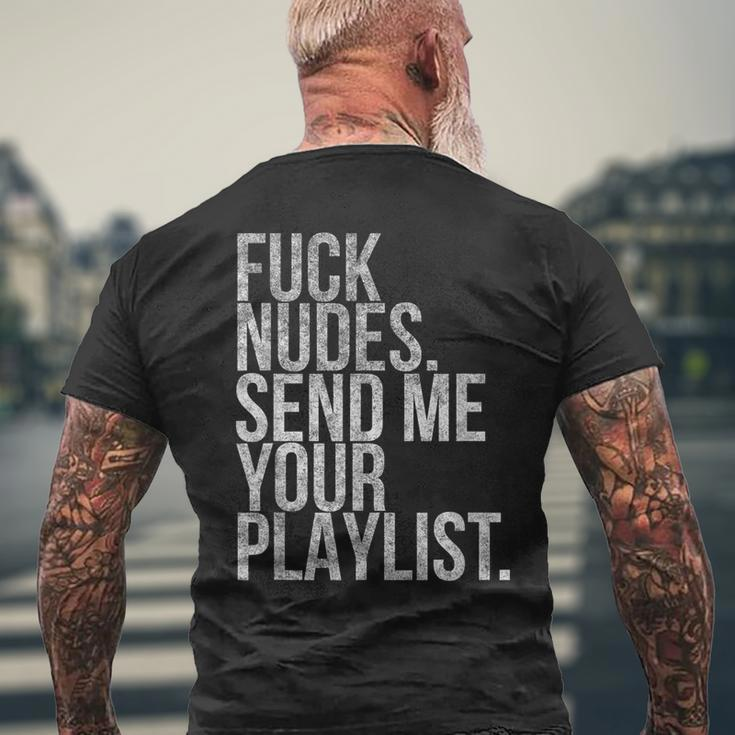 Music Fuck Nudes Send Me Your Playlist Graphic Men's T-shirt Back Print Gifts for Old Men