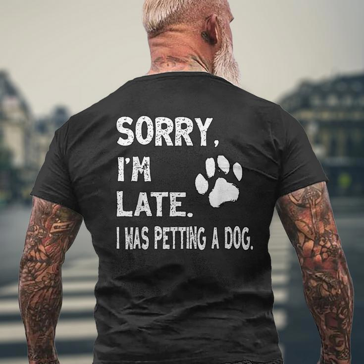 Sorry I'm Late I Was Petting A Dog Dog Lovers Men's T-shirt Back Print Gifts for Old Men