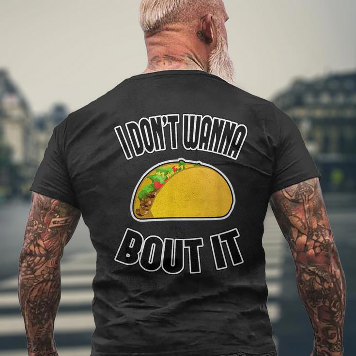 Funny Taco I Dont Wanna Taco Bout It IT Funny Gifts Mens Back Print T-shirt Gifts for Old Men