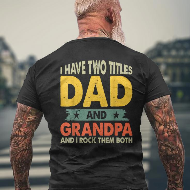 Grandpa Fathers Day I Have Two Titles Dad And Grandpa Men's Back Print T-shirt Gifts for Old Men