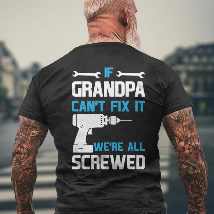 Grandpa Gift If Grandpa Cant Fix It Were All Screwed Mens Back Print T-shirt Gifts for Old Men