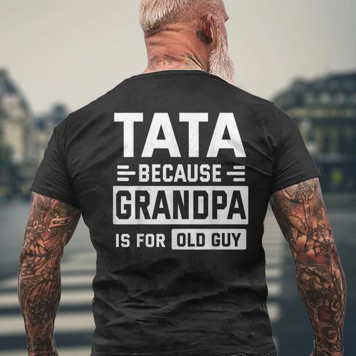 Happy Father Day To Me Tata Because Grandpa Is For Old Guy Mens Back Print T-shirt Gifts for Old Men