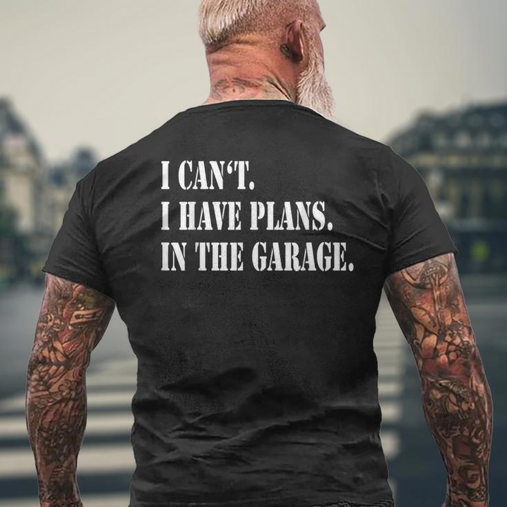 I Cant I Have Plans In The Garage Fathers Day Car Mechanics Mens Back Print T-shirt Gifts for Old Men
