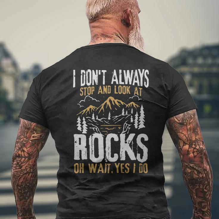 I Dont Always Stop And Look At Rocks - I Dont Always Stop And Look At Rocks Mens Back Print T-shirt Gifts for Old Men