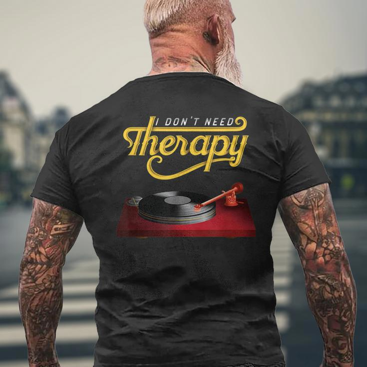 I Dont Need Therapy Vinyl Record Turntable Vinyl Funny Gifts Mens Back Print T-shirt Gifts for Old Men
