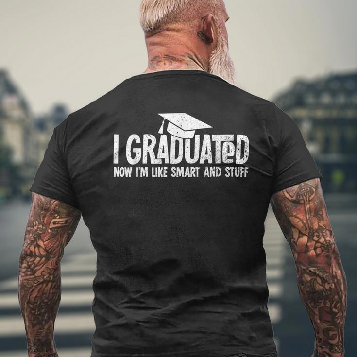 I Graduated Now Im Like Smart And Stuff Graduation Men's Crewneck Short Sleeve Back Print T-shirt Gifts for Old Men