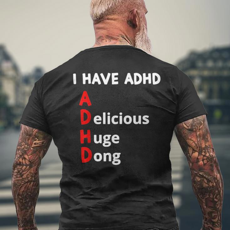 I Have Adhd Delicious Huge Dong Mens Back Print T-shirt Gifts for Old Men