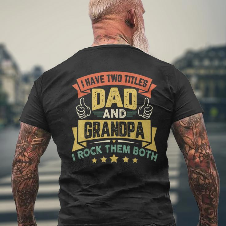 I Have Two Titles Dad And Grandpa Funny Father Day Grandpa Mens Back Print T-shirt Gifts for Old Men