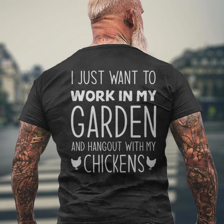 I Just Want To Work In My Garden And Hang Out With My Chickens - I Just Want To Work In My Garden And Hang Out With My Chickens Mens Back Print T-shirt Gifts for Old Men