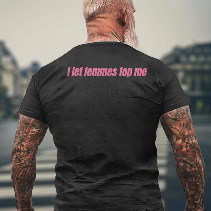 I Let Femmes Top Me Funny Lesbian Bisexual Mens Back Print T-shirt Gifts for Old Men