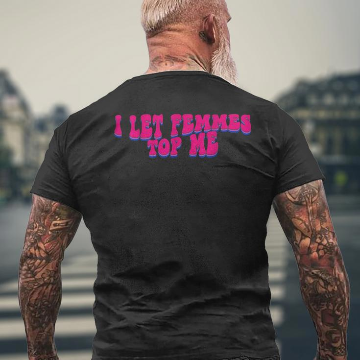 I Let Femmes Top Me Funny Lesbian Bisexual Pride Month Mens Back Print T-shirt Gifts for Old Men