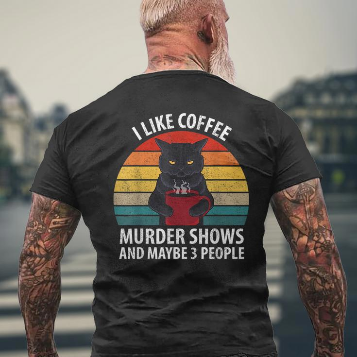 I Like Murder Shows Coffee And Maybe 3 People Retro Cat Gifts For Coffee Lovers Funny Gifts Mens Back Print T-shirt Gifts for Old Men