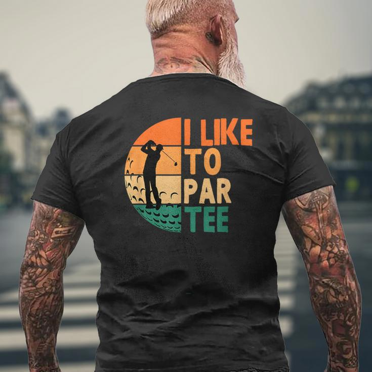 I Like To Par Golf Golfing Golfer Funny Player Mens Back Print T-shirt Gifts for Old Men