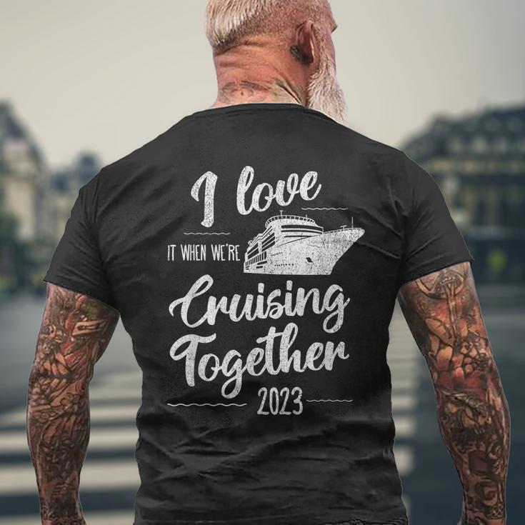 I Love It When We’Re Cruising Together 2023 Group Cruise Mens Back Print T-shirt Gifts for Old Men