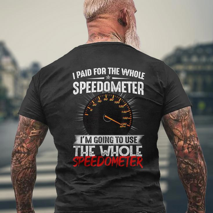 I Paid For The Whole Speedometer Car Racing Car Mechanic Mechanic Funny Gifts Funny Gifts Mens Back Print T-shirt Gifts for Old Men
