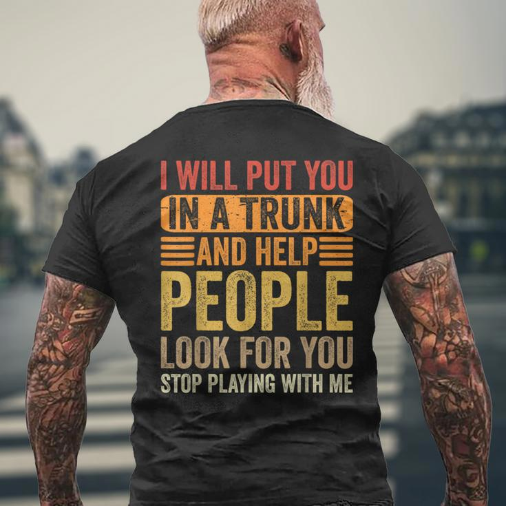 I Will Put You In A Trunk And Help People Look For You Mens Back Print T-shirt Gifts for Old Men