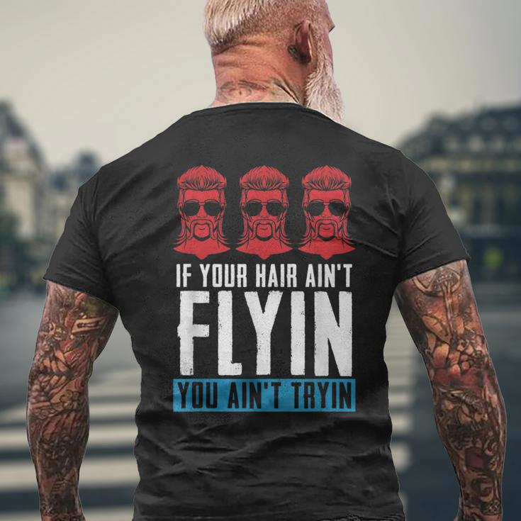 If Your Hair Aint Flying You Aint Tryin - Mullet Pride Mens Back Print T-shirt Gifts for Old Men