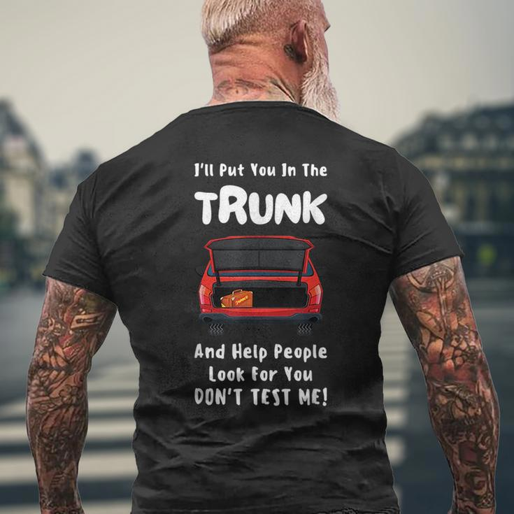 Ill Put You In The Trunk And Help People Look For You Car Mens Back Print T-shirt Gifts for Old Men